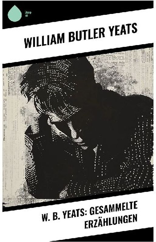 W. B. Yeats: Gesammelte Erzählungen
