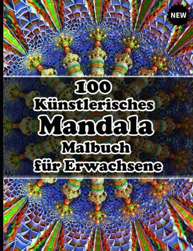 100 Künstlerisches Mandala Malbuch für Erwachsene: Ein Mandala-Malbuch für Erwachsene mit lustigen, einfachen, und entspannende Malvorlagen