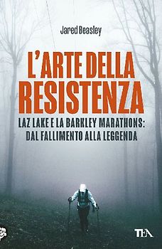 L' arte della resistenza. Laz Lake e la Barkley Marathons: dal fallimento alla leggenda