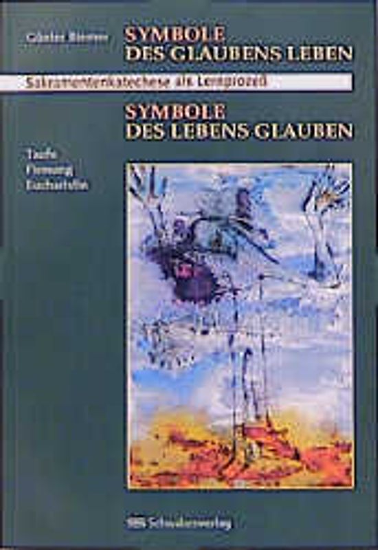 Symbole des Glaubens leben. Symbole des Lebens glauben