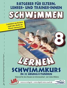Schwimmen Lernen 8: Schwimmkurs in 12 Übungsstunden: Material für den Einsatz im Schwimmbad - mit vielen Bildern (Ratgeber für Eltern, Lehrer- und Trainer*innen)