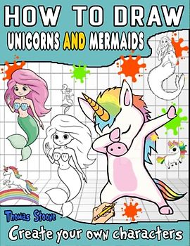 How To Draw Mermaids And Unicorns: How to draw mermaids and unicorns book for kids to develop observation and art skills