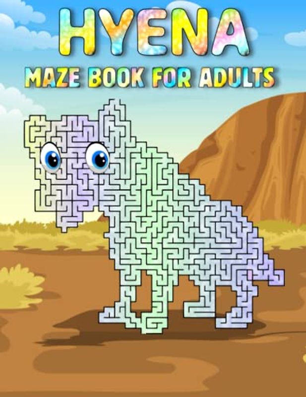 Hyena Maze Book For Adults: Challenging Hyena Mazes For Adults Hours Of Fun And Relaxing