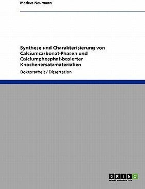 Synthese und Charakterisierung von Calciumcarbonat-Phasen und Calciumphosphat-basierter Knochenersatzmaterialien