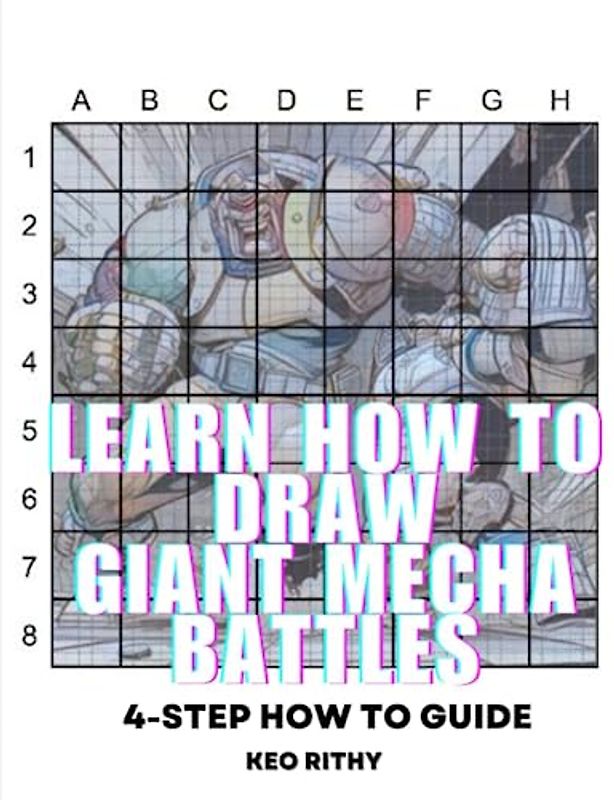 Learn How To Draw Giant Mecha Battles: 4-Step How To Guide (4-Step Learn How To Draw Series, Band 1)