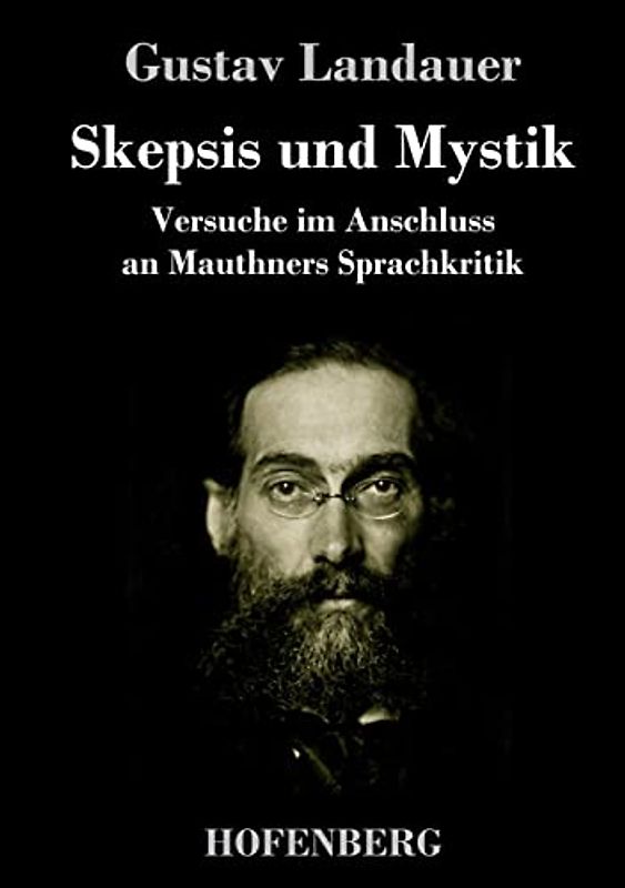 Skepsis und Mystik: Versuche im Anschluss an Mauthners Sprachkritik