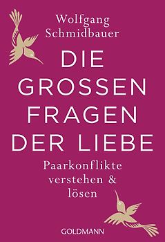 Die großen Fragen der Liebe. Paarkonflikte verstehen und lösen