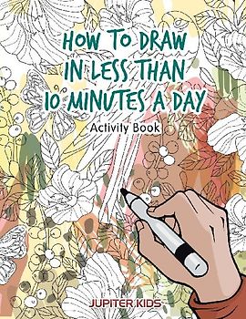 How to Draw in Less Than 10 Minutes a Day Activity Book