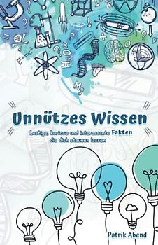 Unnützes Wissen: Lustige, kuriose und interessante Fakten, die dich staunen lassen
