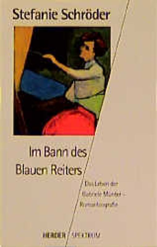 Im Bann des Blauen Reiters. Das Leben der Gabriele Münter - Romanbiographie