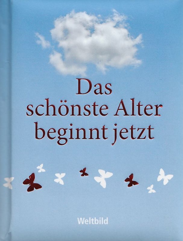 Das schönste Alter beginnt jetzt - Ernst Ferstl [Gebundene Ausgabe, Weltbild]