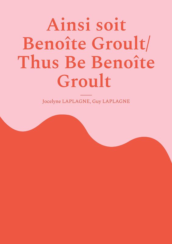 Ainsi soit Benoîte Groult/ Thus Be Benoîte Groult