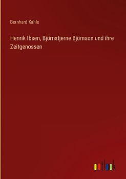 Henrik Ibsen, Björnstjerne Björnson und ihre Zeitgenossen