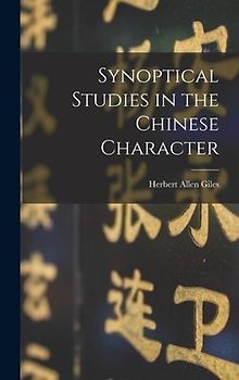 Synoptical Studies in the Chinese Character