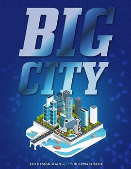 Big City Design Malbuch für Erwachsene: Isometrische Städte, Architektur und Häuser zum ausmalen für Entspannung, Stressabbau und zur Förderung der Kreativität