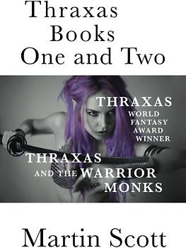 Thraxas Books One and Two: Thraxas & Thraxas and the Warrior Monks (The Collected Thraxas, Band 1)