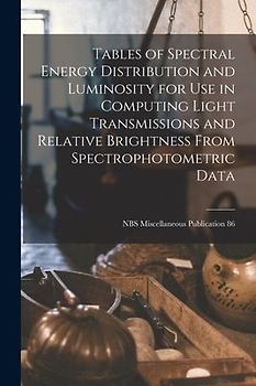 Tables of Spectral Energy Distribution and Luminosity for Use in Computing Light Transmissions and Relative Brightness From Spectrophotometric Data; NBS Miscellaneous Publication 86