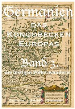 Germanien, das Kongobecken Europas / GERMANIEN das Kongobecken Europas Band 3.