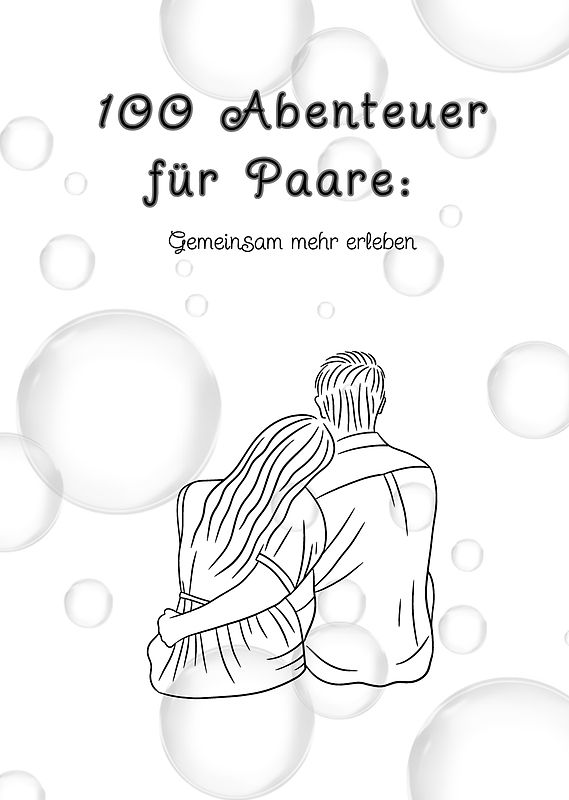 100 Abenteuer für Paare: Gemeinsam mehr erleben