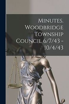 Minutes. Woodbridge Township Council 6/7/43 - 10/4/43