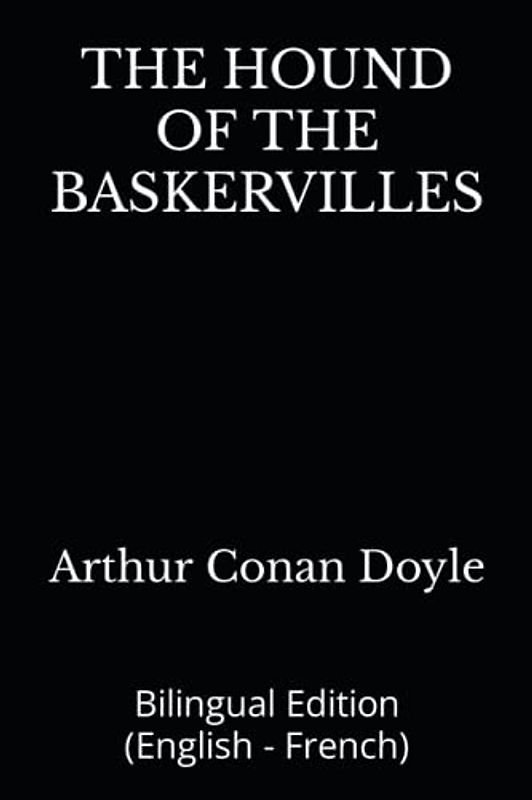 THE HOUND OF THE BASKERVILLES: Bilingual Edition (English - French)