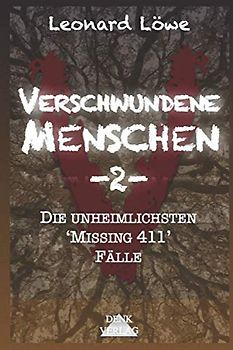 Verschwundene Menschen -2-: Die unheimlichsten 'Missing 411' Fälle
