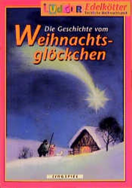 Die Geschichte vom Weihnachtsglöckchen. Singspiel. Ab 2 Jahren. Liedheft für Krippenspiele, Weihnachtsfeier, und Weihnachtsgottesdienst