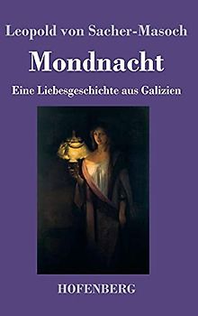 Mondnacht: Eine Liebesgeschichte aus Galizien