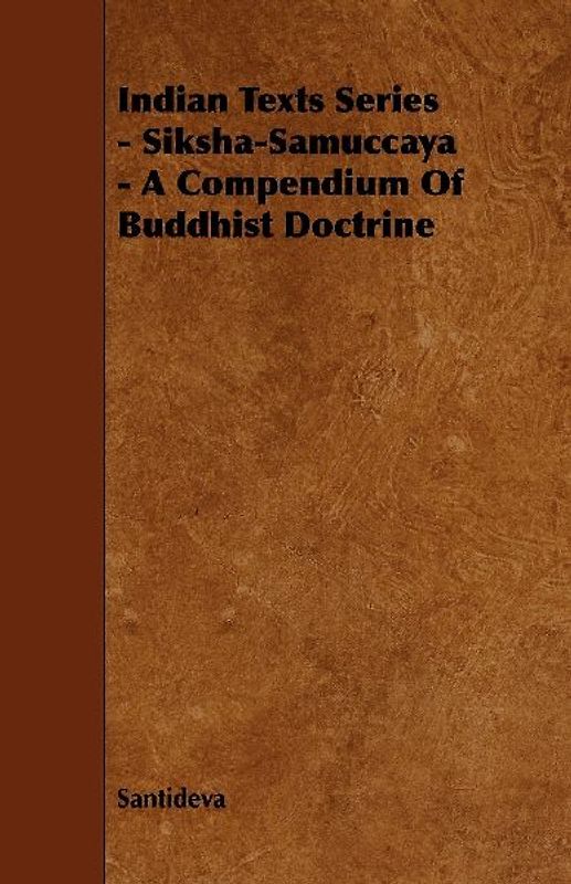 Indian Texts Series - Siksha-Samuccaya - A Compendium of Buddhist Doctrine