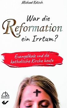 War die Reformation ein Irrtum?