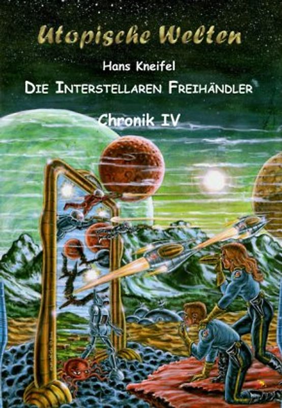 Die Interstellaren Freihändler - Chronik IV