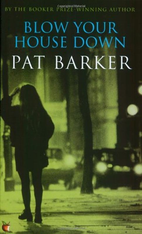 Blow Your House Down (Virago Modern Classics) - Barker, Pat