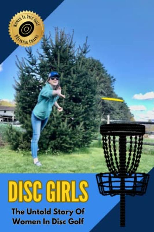 Disc Girls: The Untold Story Of Women In Disc Golf