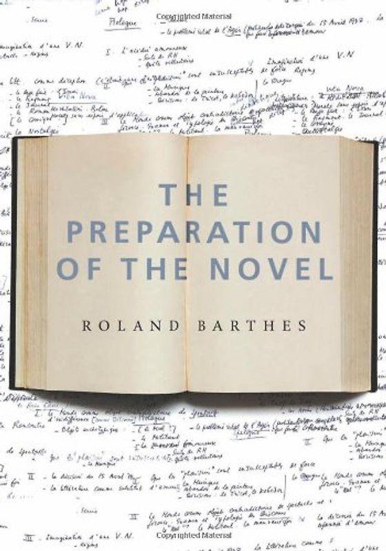 Preparation of the Novel: Lecture Course at the College de France (1978-1979) (European Perspectives: A Series in Social Thought & Cultural Criticism) - Roland Barthes