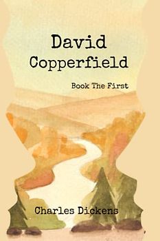 David Copperfield Book the First: With Orignal Illustrations (Book 1 of 2)