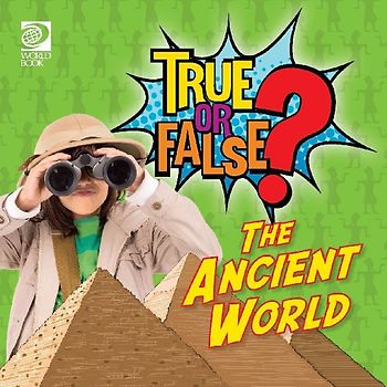 True or False? The Ancient World