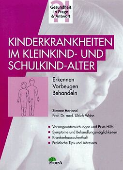 Kinderkrankheiten im Kleinkind- und Schulkindalter. Erkennen - Vorbeugen - Behandeln