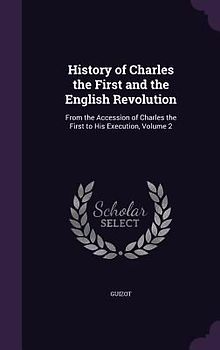 History of Charles the First and the English Revolution