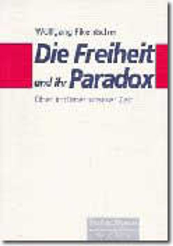 Die Freiheit und ihr Paradox