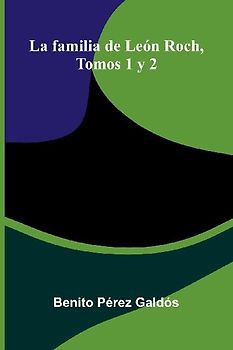 La familia de León Roch, Tomos 1 y 2