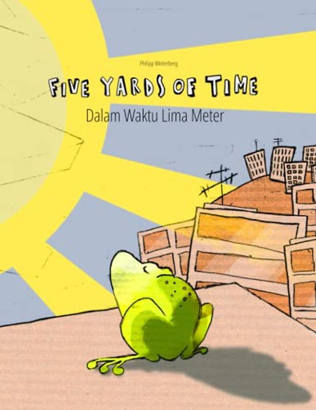 Five Yards of Time/Dalam Waktu Lima Meter: Bilingual English-Indonesian Picture Book (Dual Language/Parallel Text) (Bilingual Picture Book Series: ... Language with English [Uk] as Main Language)