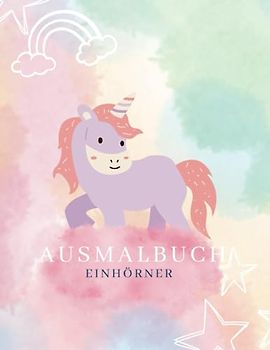 Einhorn Malbuch für Kinder: 24 Seiten mit niedlichen Zeichnungen für Kinder zum Ausmalen.: Sowohl größere als auch feinere Zeichnungen