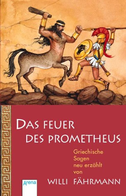 Das Feuer des Prometheus. Griechische Sagen neu erzählt