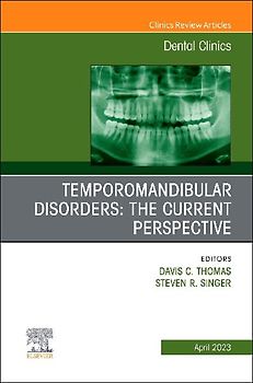 Temporomandibular Disorders: The Current Perspective, an Issue of Dental Clinics of North America