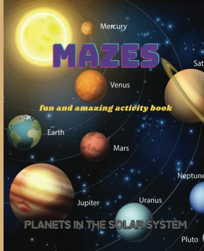 Mazes: Fun and Amazing Activity Book - Planets in the Solar System: Get lost in the fun with over 100 challenging mazes puzzles!