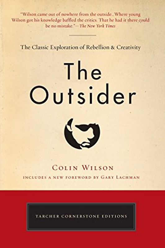 The Outsider: The Classic Exploration of Rebellion and Creativity (Tarcher Cornerstone Editions)