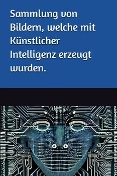 Sammlung von KI erzeugten Bildern: 12 Bilder die durch KI erzeugt wurden - inkl. Beschreibung für die KI