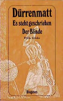 Es steht geschrieben. Der Blinde. Frühe Stücke. Mit der ersten Komödie: "Untergang und neues Leben", "Der Doppelgänger" und einem Fragment aus "Thogarma"