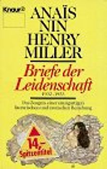 Briefe der Leidenschaft 1932-1953. Das Zeugnis einer einzigartigen literarischen und erotischen Beziehung