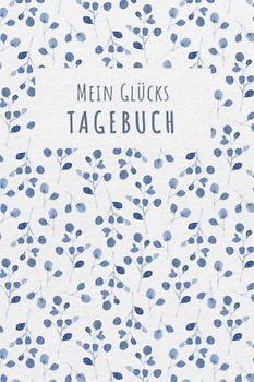 Glückstagebuch: Glücks Tagebuch zum Ankreuzen & Ausfüllen für positves denken, Selbstreflexion & Glücksmomente für Ewachsene und Teenager, der Weg zu ... Dankbarkeit und Stressabbau im Alltag